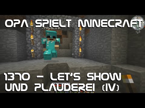 Opa spielt Minecraft 1370 - Let's Show und Plauderei IV