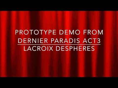Prototype Demo from Dernier Paradis act3 / Lacroix Despheres