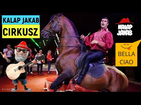 KALAP JAKAB - CIRKUSZ - BELLA CIAO (gyerekdalok)🎪🤡🐎🐩