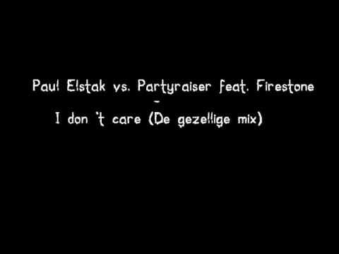 DJ Paul vs Partyraiser ft. Firestone  -  I don 't care (De gezellige mix)