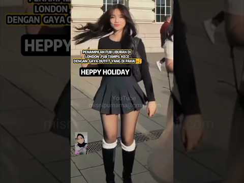 PENAMPILAN FUJI LIBURAN DI LONDON🇬🇧, HEPPY SELALU UTI 🤗🥰 #fuji #fujian