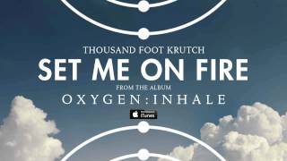 Thousand Foot Krutch: Set Me On Fire (Official Audio)