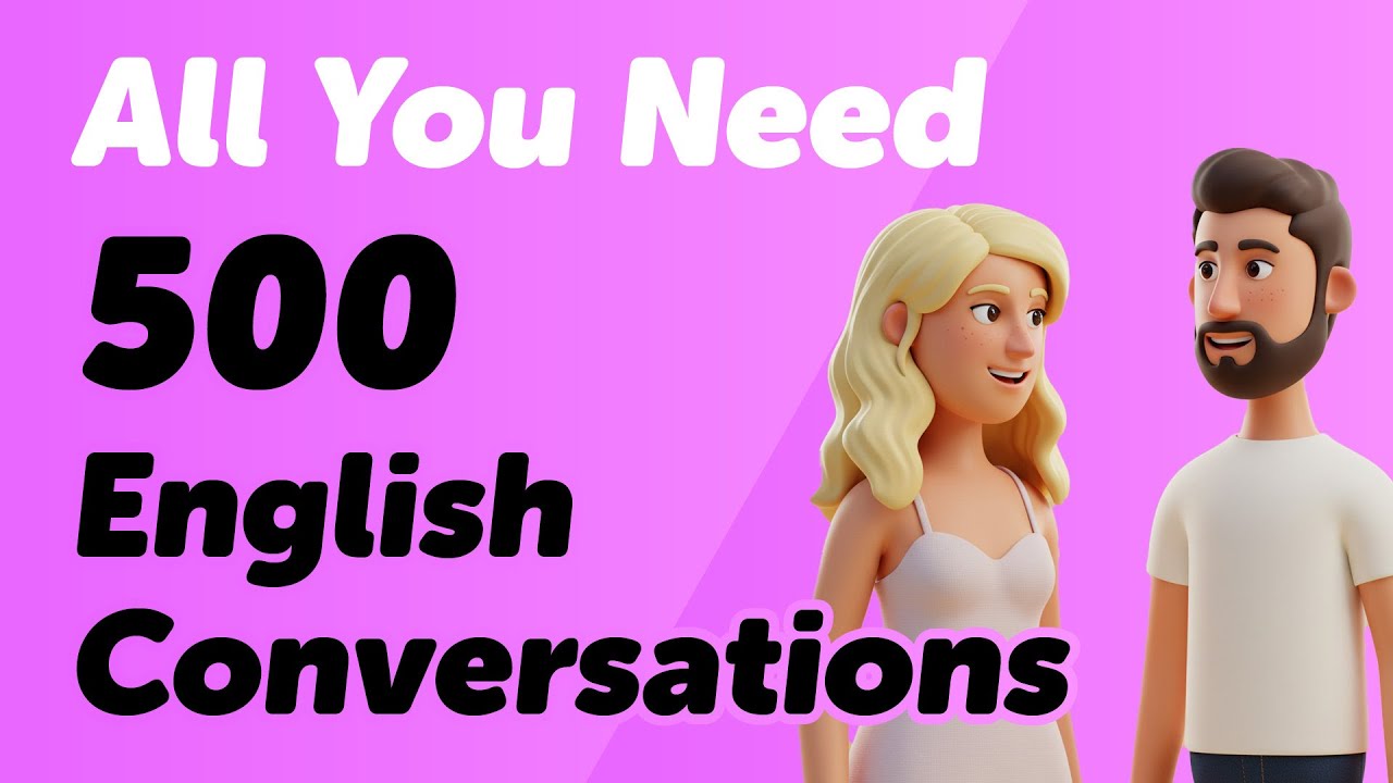 All You Need! Just Listen to 500 Essential English Conversations