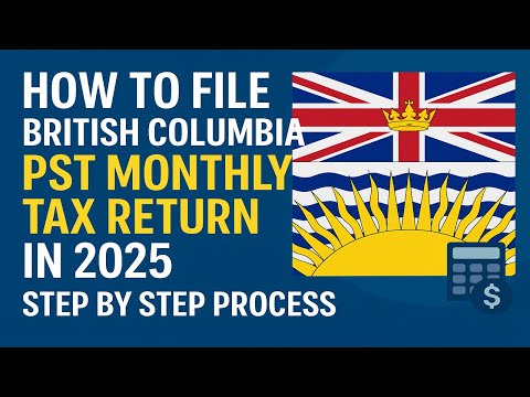 How to File British Columbia Monthly PST Tax Return in 2025 | Step by Step Process | Canadian PST
