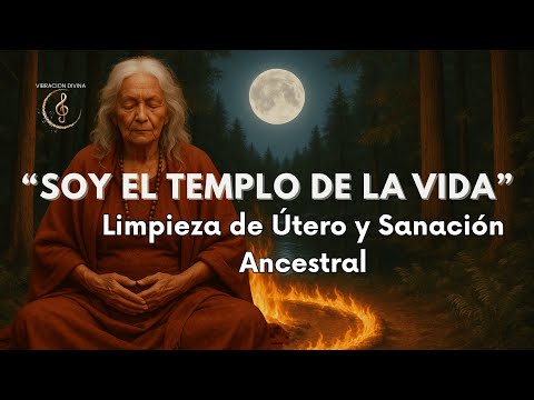 🩸 SOY EL TEMPLO DE LA VIDA – Cántico Sagrado para LIMPIEZA DE ÚTERO y SANACIÓN FEMENINA