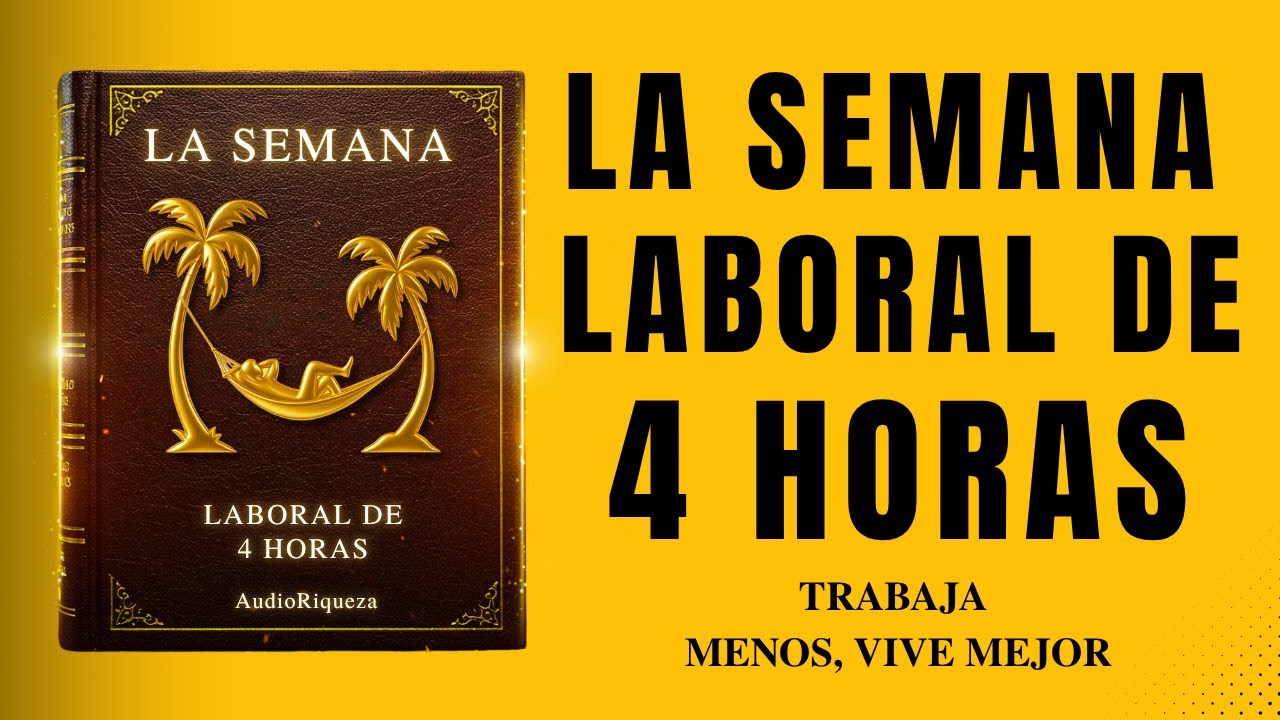 La Semana Laboral de 4 Horas de Tim Ferriss | Audiolibro para Emprendedores