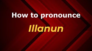 How to pronounce Illanun