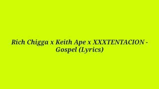 Rich Chigga x Keith Ape x XXXTENTACION &quot;Gospel&quot; Lyrics