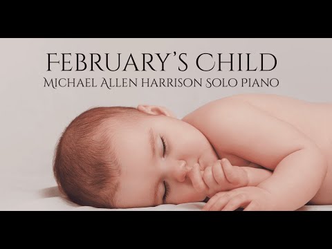 February's Child - Michael Allen Harrison - Solo Piano