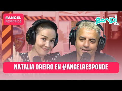 NATALIA OREIRO EN #ÁNGELRESPONDE