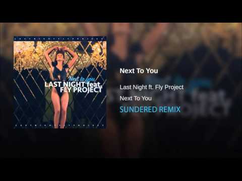 Last Night ft. Fly Project - Next to you (Sundered Remix)