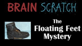 BrainScratch: The Floating Feet Mystery