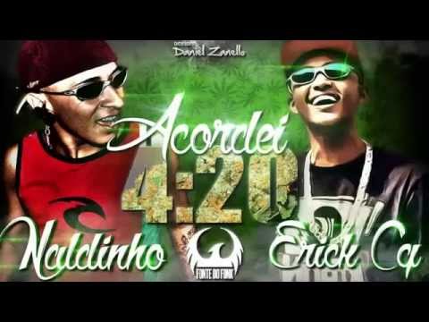 MC Naldinho e  MC Erick CQ   Acordei 4i20  lançamento!
