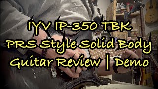 Video thumbnail for IYV IP-350 TBK | Sub $200 PRS Style Solid Body | Review | Demo by Jimmy Stewart