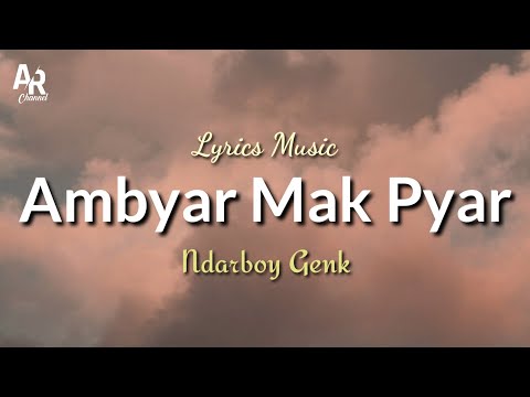 Lirik Lagu Ambyar Mak Pyar - Ndarboy Genk (Lyrics Music)
