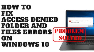 How to Fix Access Denied Folder and Files Errors on Windows 10