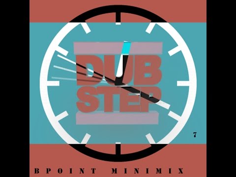 Bpoint Mix Tape 7 - Dubstep Hour (Official Minimix)