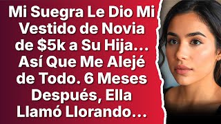 Mi Suegra ROBÓ Mi Vestido de Novia Para Su Hija... ¡El KARMA en Su Boda Fue BRUTAL! 😱