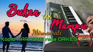 Download lagu BUKAN TAK MAMPU - Mirnawati Versi Koplo KARAOKE rasa ORKES Yamaha PSR S970 mp3