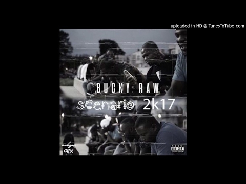 Bucky Raw - Scenario Freestyle (NEW MUSIC 2017)