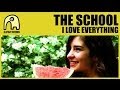 THE SCHOOL - I Love Everything [Official] 