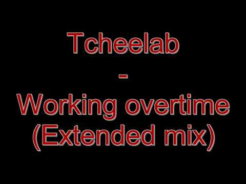 Tcheelab - Working overtime (Extended mix)
