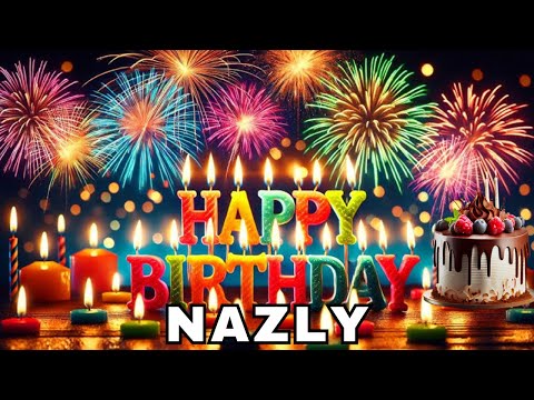 Happy Birthday Nazly, Birthday Wishes, Birthday Song, WhatsApp Status, Today, hbd