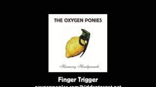 Finger Trigger - The Oxygen Ponies