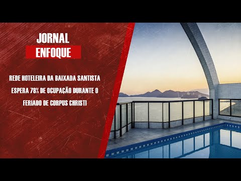 Rede hoteleira da Baixada Santista espera 78% de ocupação durante o feriado