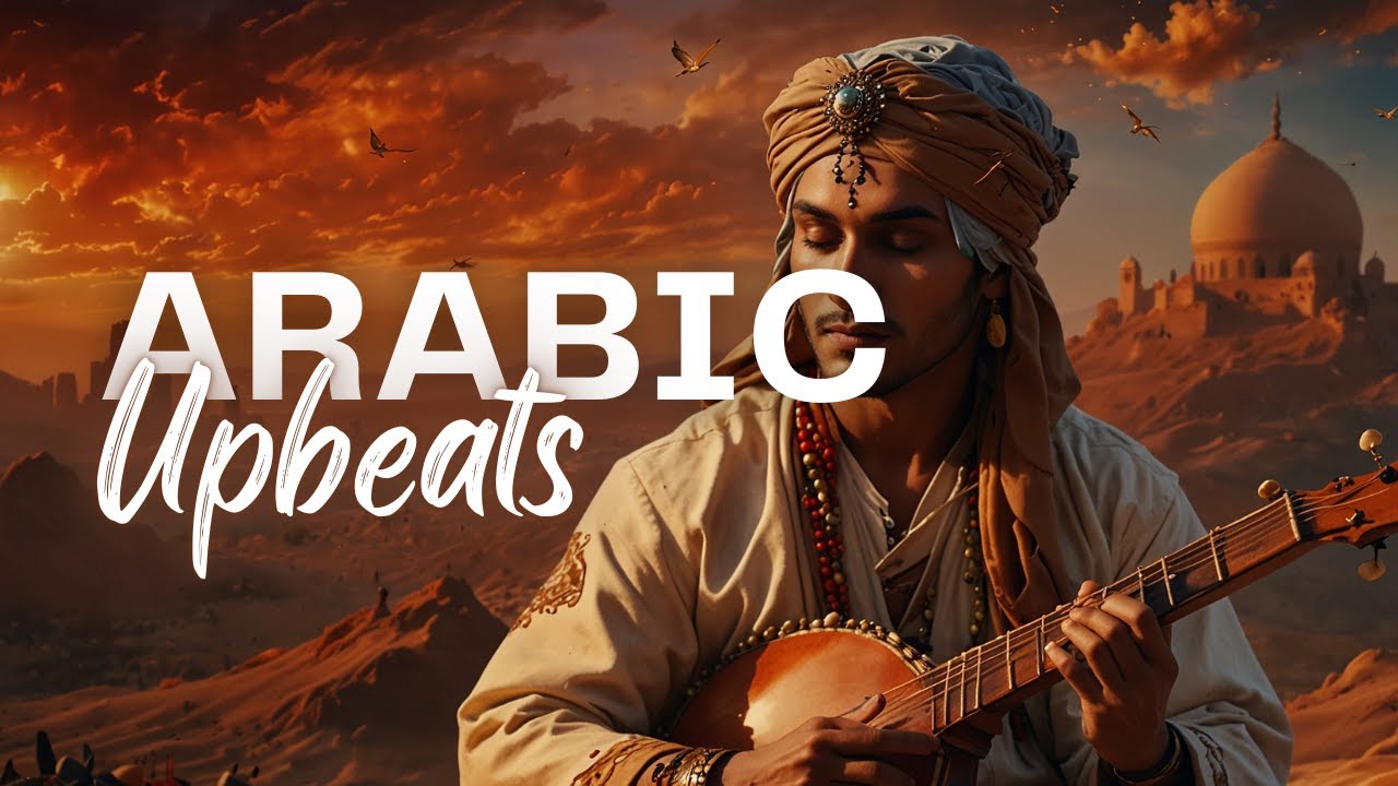 The Joyful Beats of Upbeat Traditional Arabic Music