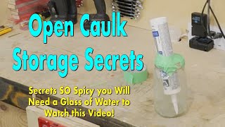 The Best Ways to Store Open Tubes of Caulking!