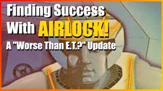 Finding Success with Airlock: A "Worse Than E.T.?" Update