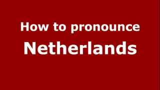 How to pronounce Netherlands