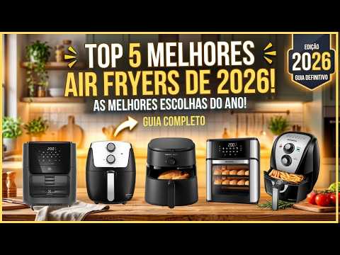 (NOVO)5 Melhores Air Fryers-Qual é a melhor Air Fryer para comprar em 2026?
