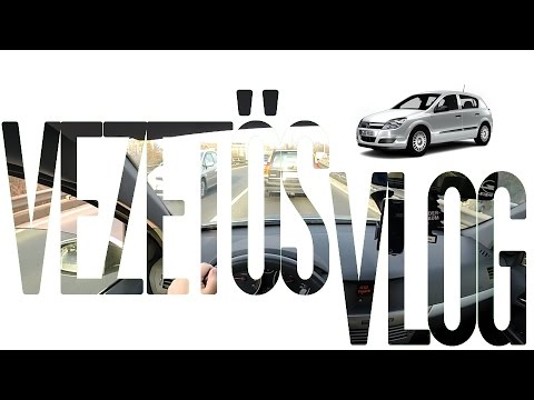 Vezetős Vlog, Opel Astra H 2006