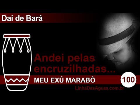 100 - Andei pelas encruzilhadas - Exú Marabô
