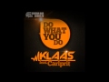 Klaas feat. Carlprit - Do What You Do (Bodybangers ...