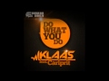 Klaas feat. Carlprit - Do What You Do (Bodybangers ...