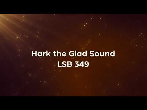Hark the Glad Sound LSB 349