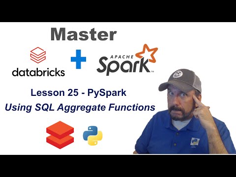 Master Databricks and Apache Spark Step by Step: Lesson 25 - PySpark:  Using SQL Aggregate Functions