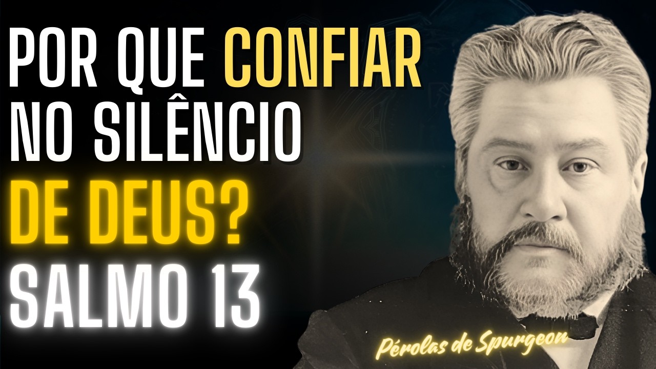 O Que FAZER Quando Deus Está em SILÊNCIO? Veja o SEGREDO para MANTER a FÉ! SALMO 13:1-2
