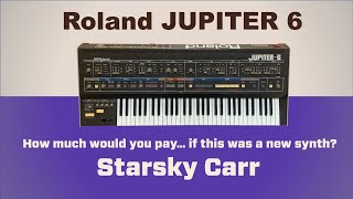 Video thumbnail for ROLAND Jupiter 6 // Let's pretend it's a new analog synth! by Starsky Carr