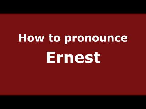 How to Pronounce Ernest - PronounceNames.com