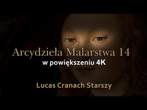 Lucas Cranach Starszy ( 1472 - 1553 ) - Arcydzieła Malarstwa 14 w 4K