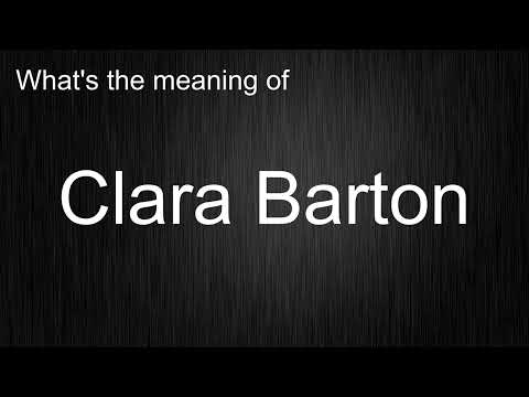 What's the meaning of "Clara Barton", How to pronounce Clara Barton?