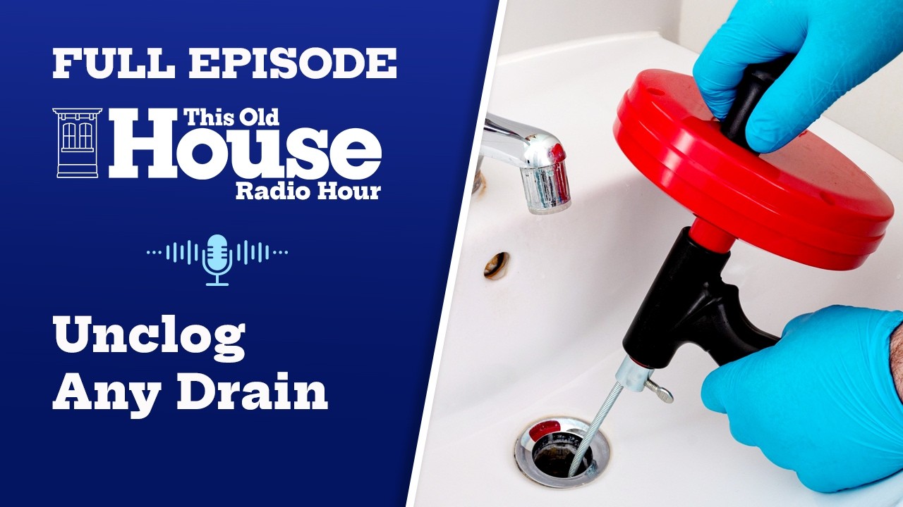 Unclog Any Drain + David Sedaris' N.C. Retreat + Contractor Installation Red Flags