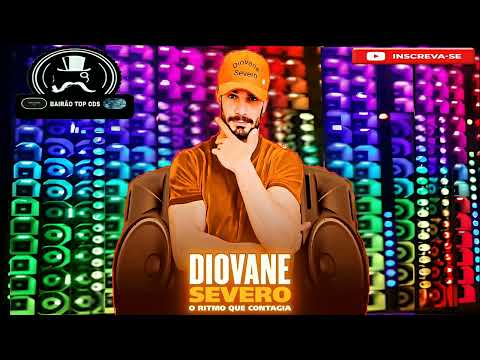 DIOVANE SEVERO O RITMO QUE CONTAGIA - CD NOVO 2024 - MÚSICAS NOVAS
