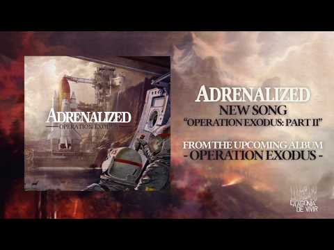 ADRENALIZED - OPERATION  EXODUS -PART II- [NEW SINGLE]