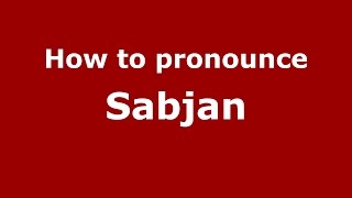 How to pronounce Sabjan