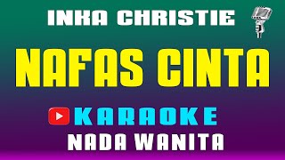 Download lagu Nafas Cinta - Inka Christie || KARAOKE HD - Nada Wanita mp3